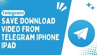 How to Save or Download Videos from Telegram on iPhone  iPad Step-by-Step New Tutorial  2024