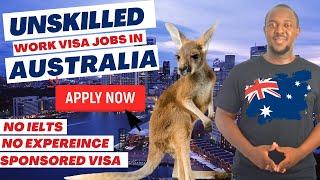 UNSKILLED WORK VISA SPONSORSHIP JOBS IN AUSTRALIA 2023 APPLY NOW