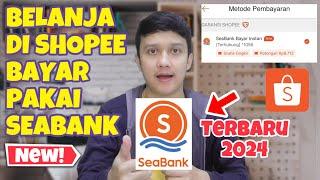 BEGINI CARA BELANJA DI SHOPEE BAYAR PAKAI SEABANK TERBARU 2024  PAKE SEABANK BEBAS ADMIN DI SHOPEE