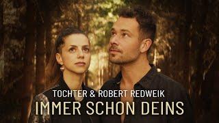 TOCHTER & Robert Redweik - Immer schon deins Offizielles Musikvideo