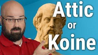 Biblical Greek Whats better to learn first Attic or Koine?