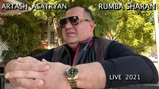 ARTASH ASATRYAN  --  RUMBA SHARAN LIVE 2021