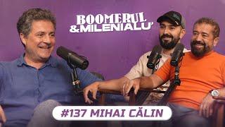 #137  Mihai Călin  Mi-am descoperit pasiunea repede.  B&M cu Petcu și Zob