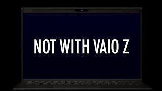 VAIO Z　Creator Collaboration Movie「Not with VAIO Z 」全篇