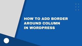 How to Add Border Around Column in WordPress