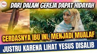 Taat Ke Gereja Ibu ini justru menemukan kebenaran lewat Film Yesus Disalib lalu menjadi Mualaf