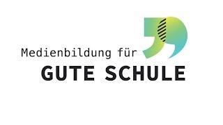 Medienbildung für GUTE SCHULE