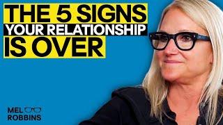 The 5 Signs Your Relationship Is Over  Mel Robbins