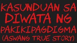 KASUNDUAN SA DIWATA NG PAKIKIPAGDIGMA Aswang True Story