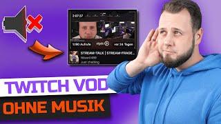 Twitch VOD OHNE Musik einrichten OHNE zusätzliche Software