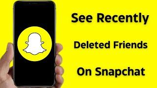 How to See Recently Deleted Friends on Snapchat  Find Recently Removed Friends on Snapchat  2024