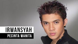 IRWANSYAH - Pecinta Wanita Official Music Video