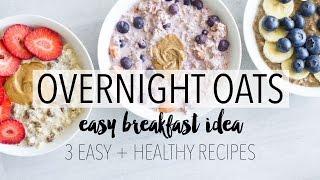 Overnight Oats 3 Ways  Easy + Healthy Breakfast Ideas