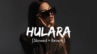 Hulara Slowed And Reverb - J Star  Sajid World