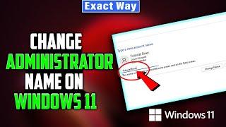 How to change administrator name on windows 11  Quick & Easy 