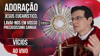 JESUS EUCARÍSTICO LAVAI-NOS EM VOSSO PRECIOSÍSSIMOSANGUE  VÍCIOS @PadreManzottiOficial