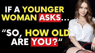 When a Younger Woman Asks Your Age Works Every Time for Older men