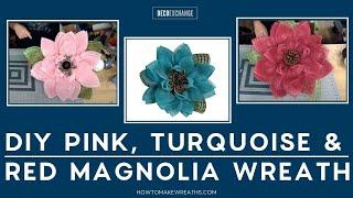 DIY Magnolia Flower Wreath Pink Turquoise and Red Magnolia Flower Wreath Tutorial