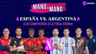 ESPAÑA VS. ARGENTINA ¡LA FINALISSIMA ENTRE LOS CAMPEONES DE EURO Y COPA AMÉRICA  MANO A MANO