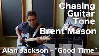 Chasing Guitar Tone Brent Mason-Good Time country tones