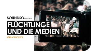 Flüchtlinge und die Medien - Lügenpresse oder was? #Debattencheck