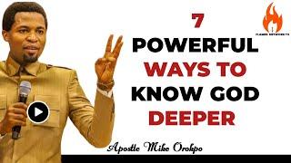 7 POWERFUL WAYS TO KNOW GOD DEEPER  APOSTLE MICHAEL OROKPO