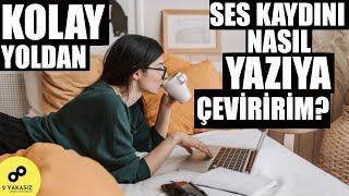 Ses kaydını yazıya çevirmek   KOLAY YOLDAN #2