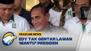 Edy Soal Pilgub Sumut Mantu Malaikat pun Kita Lawan