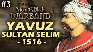 YEDİ DÜVELE KARŞI - Mount & Blade Warband 1516 Osmanlı - Bölüm 3