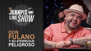 Don Fulano tiene un aterrizaje peligroso en The Juanpis Live Show