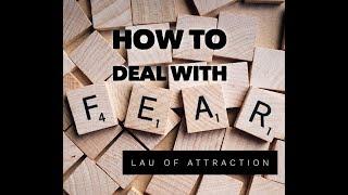 Lau of Attraction Life Coaching - How to Deal with Fear