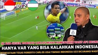  JELAS ADA KEJANGGALAN  Diluar Dugaan ROBERTO CARLOS Ngomong Begini Usai INDONESIA Di Curangi