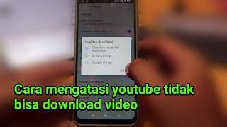 Cara mengatasi youtube tidak bisa download video