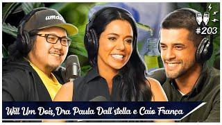 WILL UM DOIS DRA. PAULA DALLSTELLA e CAIO FRANÇA +GIANZÃO - Flow #203