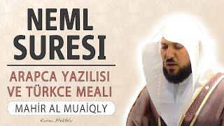 Neml suresi anlamı dinle Mahir al Muaiqly Neml suresi arapça yazılışı okunuşu ve meali