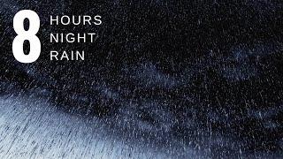 8 HOURS Gentle Rain at Night  Rain Raining. Soothing Rain for Sleep Noise BlockHeadaches Study