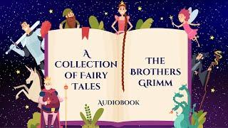 A Collection of Fairy Tales by The Brothers Grimm - Cinderella Rapunzel Snow White & more 