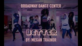 Better by Megan Trainor  Broadway Dance Center