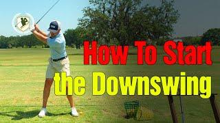How To Start The Golf Downswing Correctly