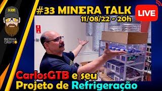  MINERA TALK #33 ENTREVISTA CarlosGTB TIRA TODAS AS DÚVIDAS DO SEU PROJETO DE REFRIGERAÇÃO DE RIGS