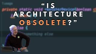 Is software architecture obsolete? - Robert C. Martin Uncle bob