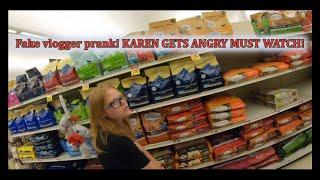 Fake vlogger prank KAREN GETS ANGRY MUST WATCH