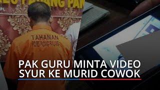 Tak Cuma Suruh Masturbasi Oknum Pak Guru SMP di Sumbar juga Minta Video Syur ke Murid Cowok