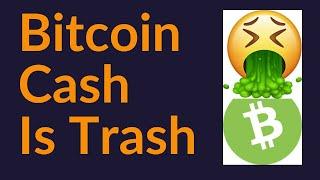 Bitcoin Cash Is Trash And Why It Matters