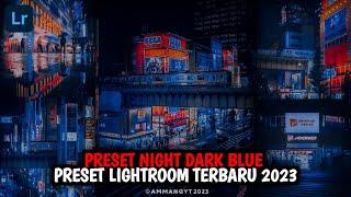 KECE ABISS 30+ PRESET LIGHTROOM TERBARU 2023  PRESET NIGHT DARK BLUE  PRESET LIGHTROOM 2023