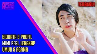 TERBARU Biodata & Profil Mimi Peri Lengkap Umur & Agama