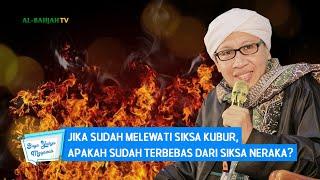 Jika Sudah Melewati Siksa Kubur Apakah Sudah Terbebas Dari Siksa Neraka?  Buya Yahya Menjawab