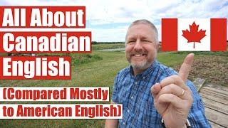 All About Canadian English and the Canadian English Accent  Compared Mostly to American English