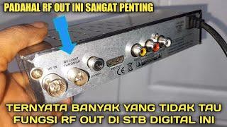 TERNYATA BANYAK YANG TIDAK TAU FUNGSI RF OUT DI SET TOP BOX DIGITAL INI