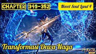 Transformasi Dewa Naga  Novel Soul Land 4  Chapter 349 - 352